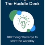 Better Together: The Huddle Deck 100 Thoughtful Ways to Start the Workday