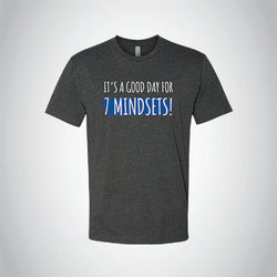 It’s a Good Day for 7 Mindsets T-Shirt in Charcoal